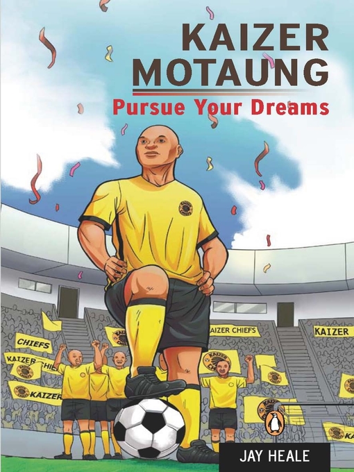 Title details for Kaizer Motaung--Pursue your dreams by Jay Heale - Available